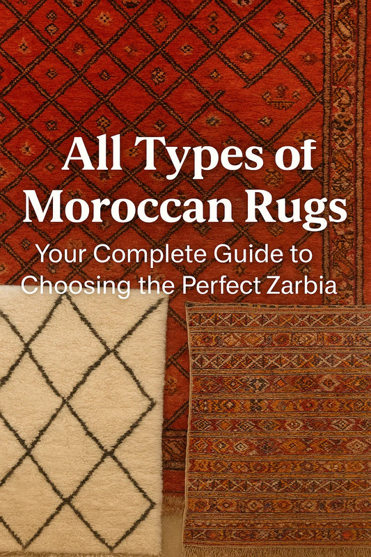 All Types of Moroccan Rugs: Your Complete Guide to Choosing the Perfect Zarbia